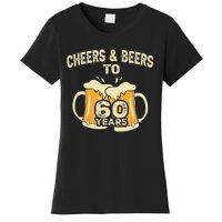 Cheers And Beers To 60 Years Old Birthday 60th Birthday Women's T-Shirt