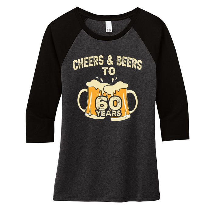 Cheers And Beers To 60 Years Old Birthday 60th Birthday Women's Tri-Blend 3/4-Sleeve Raglan Shirt