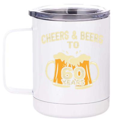 Cheers And Beers To 60 Years Old Birthday 60th Birthday 12 oz Stainless Steel Tumbler Cup