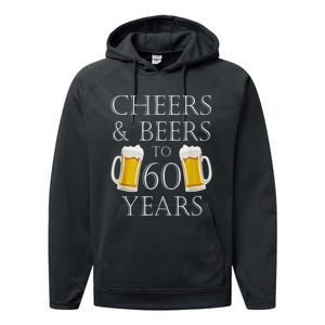 Cheers and Beers to 60 Years - 60th Birthday Gift Performance Fleece Hoodie