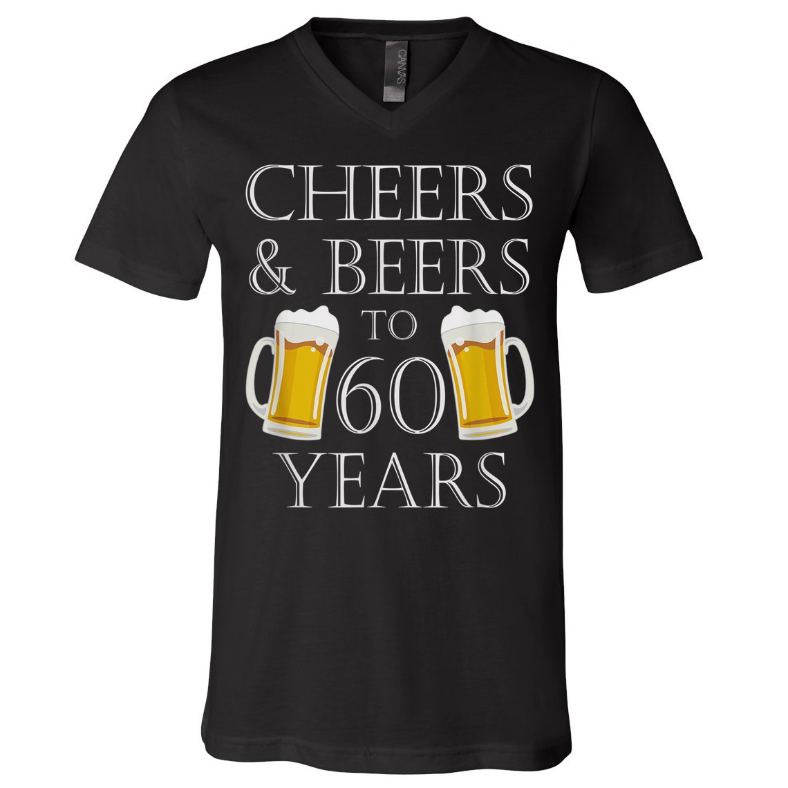 Cheers and Beers to 60 Years - 60th Birthday Gift V-Neck T-Shirt