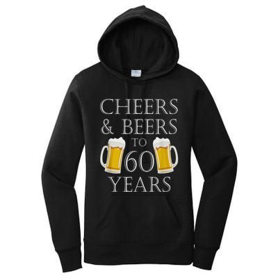 Cheers and Beers to 60 Years - 60th Birthday Gift Women's Pullover Hoodie