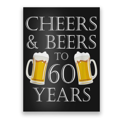 Cheers and Beers to 60 Years - 60th Birthday Gift Poster