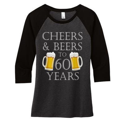 Cheers and Beers to 60 Years - 60th Birthday Gift Women's Tri-Blend 3/4-Sleeve Raglan Shirt