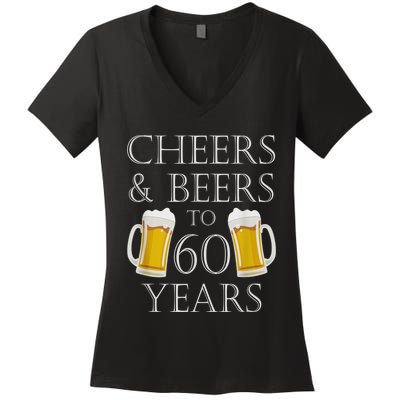 Cheers and Beers to 60 Years - 60th Birthday Gift Women's V-Neck T-Shirt