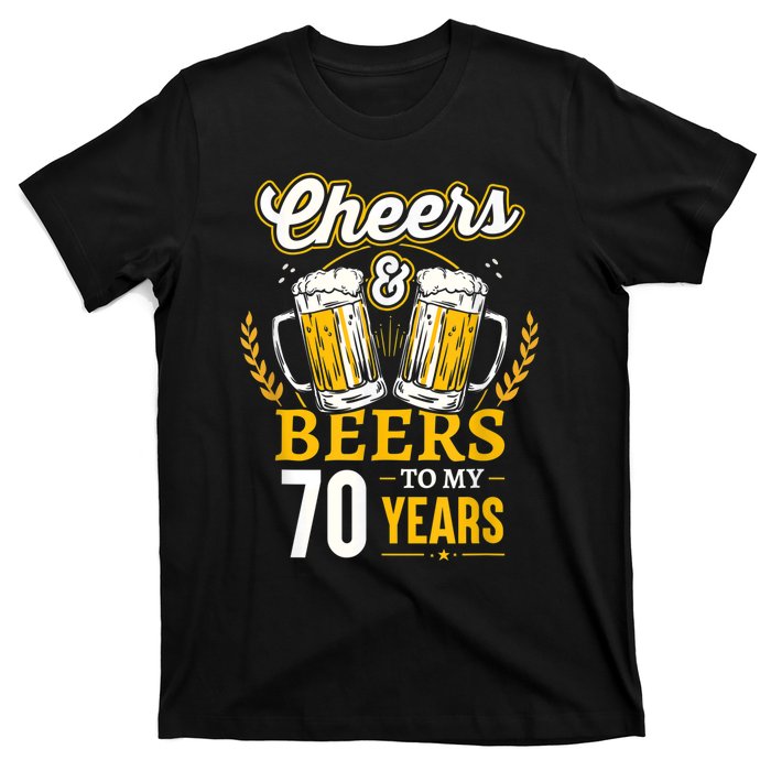 Cheers And Beers To My 70 Years 70th Birthday T-Shirt