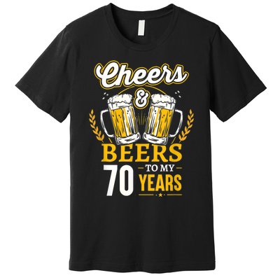 Cheers And Beers To My 70 Years 70th Birthday Premium T-Shirt