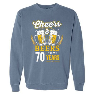 Cheers And Beers To My 70 Years 70th Birthday Garment-Dyed Sweatshirt