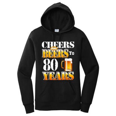 Cheers And Beers To 80 Years Funny 80th Birthday Beer Lover Women's Pullover Hoodie