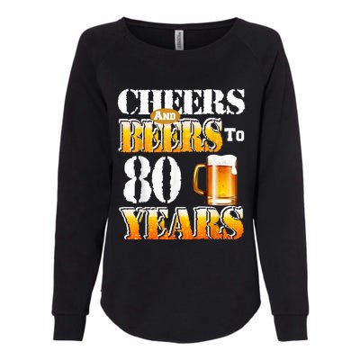 Cheers And Beers To 80 Years Funny 80th Birthday Beer Lover Womens California Wash Sweatshirt