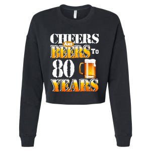 Cheers And Beers To 80 Years Funny 80th Birthday Beer Lover Cropped Pullover Crew