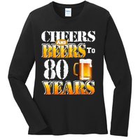 Cheers And Beers To 80 Years Funny 80th Birthday Beer Lover Ladies Long Sleeve Shirt