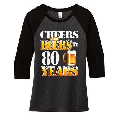 Cheers And Beers To 80 Years Funny 80th Birthday Beer Lover Women's Tri-Blend 3/4-Sleeve Raglan Shirt