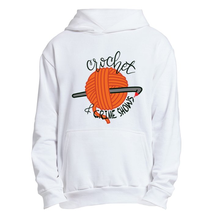 Crochet And Crimes Shows Funny True Crime Crocheting Lover Urban Pullover Hoodie