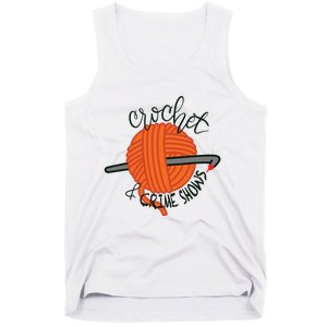 Crochet And Crimes Shows Funny True Crime Crocheting Lover Tank Top