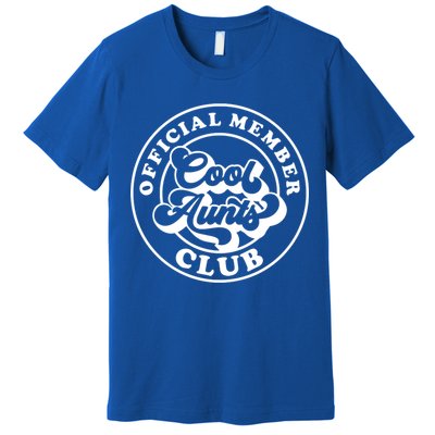 Cool Aunts Club Member Club Auntie Best Aunts Great Gift Premium T-Shirt