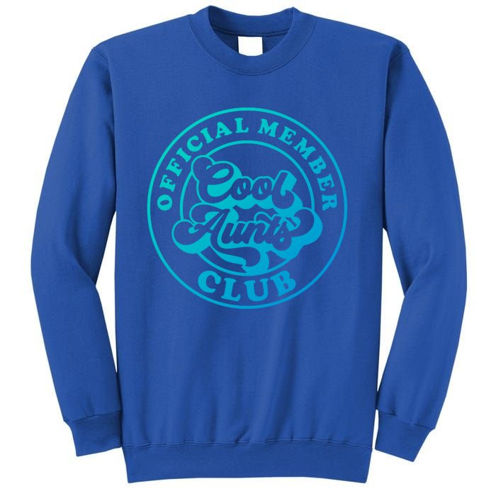 Cool Aunts Club Member Club Auntie Best Aunts Great Gift Sweatshirt