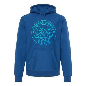 Cool Aunts Club Member Club Auntie Best Aunts Great Gift Premium Hoodie