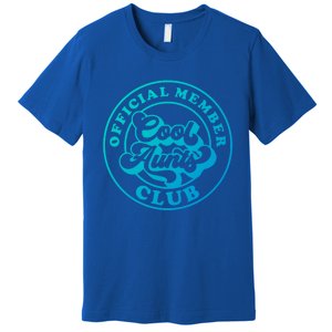 Cool Aunts Club Member Club Auntie Best Aunts Great Gift Premium T-Shirt