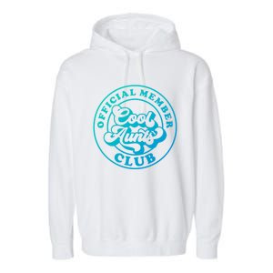 Cool Aunts Club Member Club Auntie Best Aunts Great Gift Garment-Dyed Fleece Hoodie