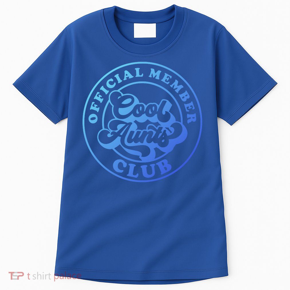 Cool Aunts Club Member Club Auntie Best Aunts Great Gift Tall T-Shirt