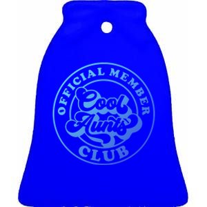 Cool Aunts Club Member Club Auntie Best Aunts Great Gift Ceramic Bell Ornament