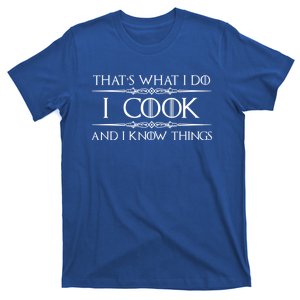 Chef And Cook Gift And Gift I Cook And Know I Things T-Shirt