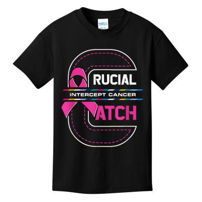 Crucial A Catch Intercept Cancer Breast Cancer Awareness Kids T-Shirt