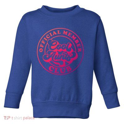 Cool Aunts Club Member Club Auntie Best Aunts Great Gift Toddler Sweatshirt