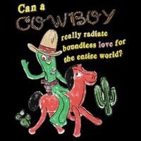 Can A Cowboy Really Radiate Boundless Love For The Entire World 16oz Travel Tumbler