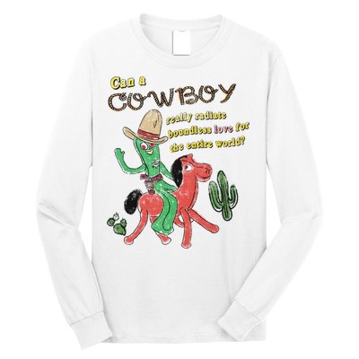 Can A Cowboy Really Radiate Boundless Love For The Entire World Long Sleeve Shirt