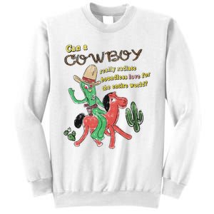 Can A Cowboy Really Radiate Boundless Love For The Entire World Sweatshirt