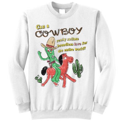 Can A Cowboy Really Radiate Boundless Love For The Entire World Sweatshirt