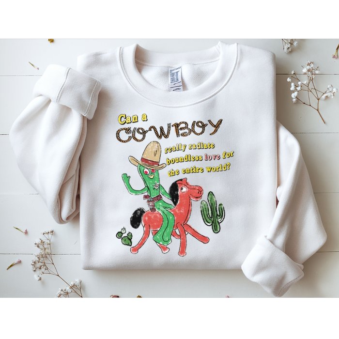 Can A Cowboy Really Radiate Boundless Love For The Entire World Sweatshirt