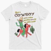 Can A Cowboy Really Radiate Boundless Love For The Entire World T-Shirt