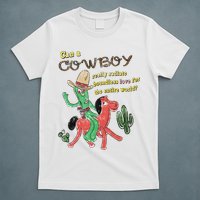Can A Cowboy Really Radiate Boundless Love For The Entire World T-Shirt
