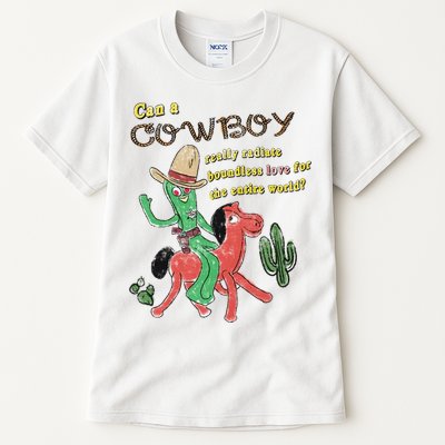 Can A Cowboy Really Radiate Boundless Love For The Entire World Tall T-Shirt