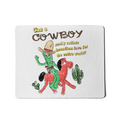 Can A Cowboy Really Radiate Boundless Love For The Entire World Mousepad