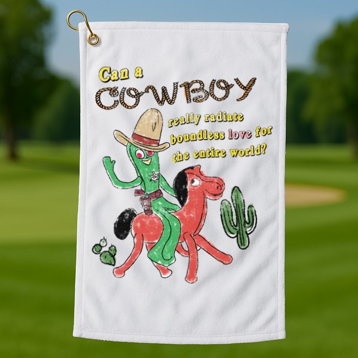 Can A Cowboy Really Radiate Boundless Love For The Entire World Golf Towel