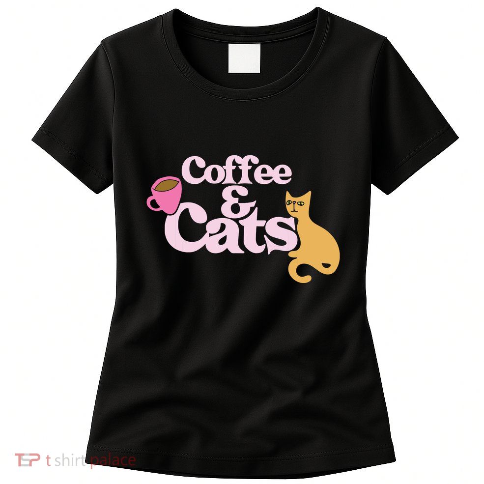 Coffee And Cats |Cat Lovers I Love Coffee Tee Womens T-Shirt
