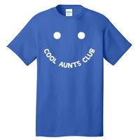 Cool Aunts Club Smile Cool Aunts Club Meaningful Gift Tall T-Shirt