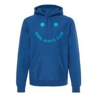 Cool Aunts Club Smile Cool Aunts Club Meaningful Gift Premium Hoodie