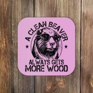 Cute American Clean Beaver Always Gets More Wood Beaver Love Coaster