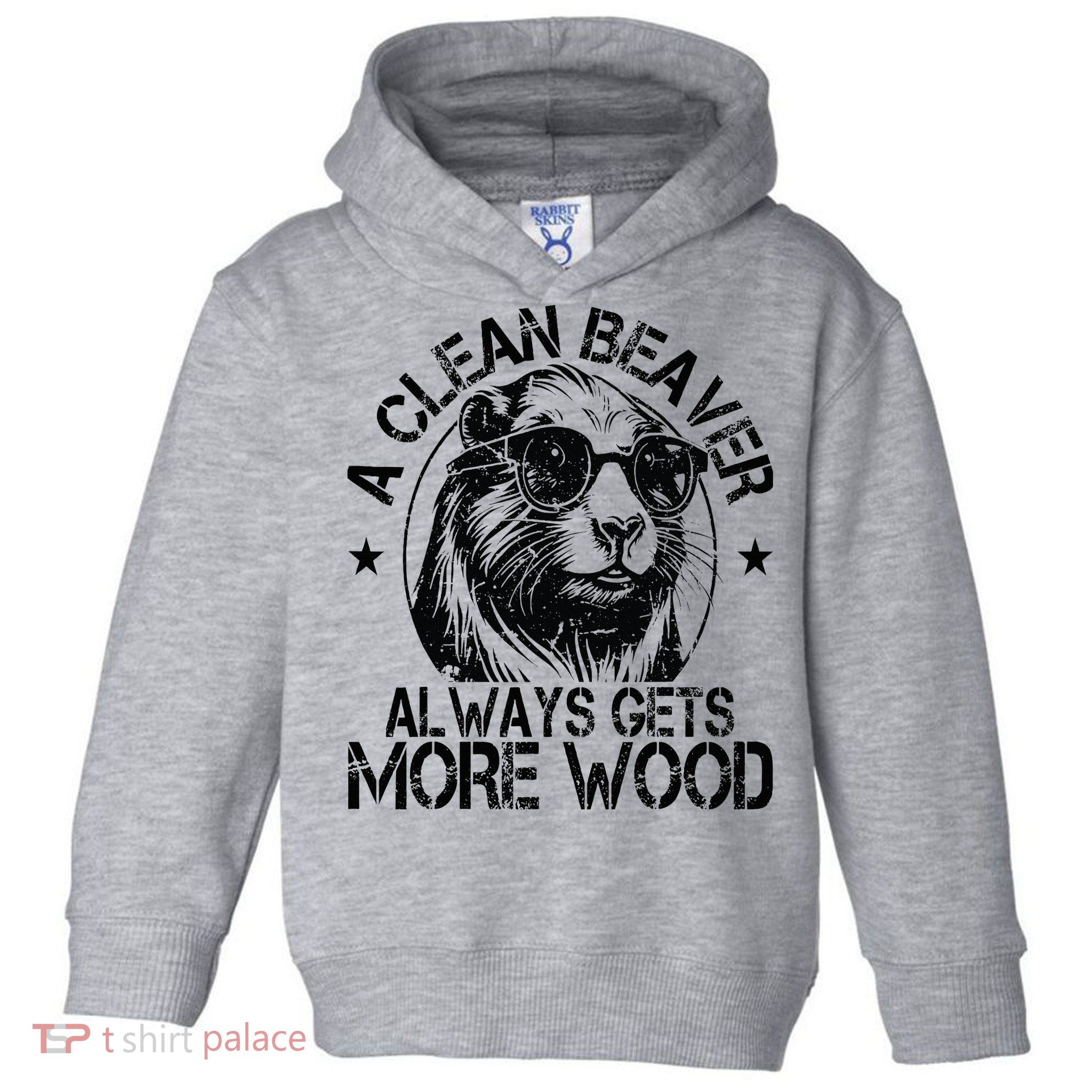 Cute American Clean Beaver Always Gets More Wood Beaver Love Toddler Hoodie