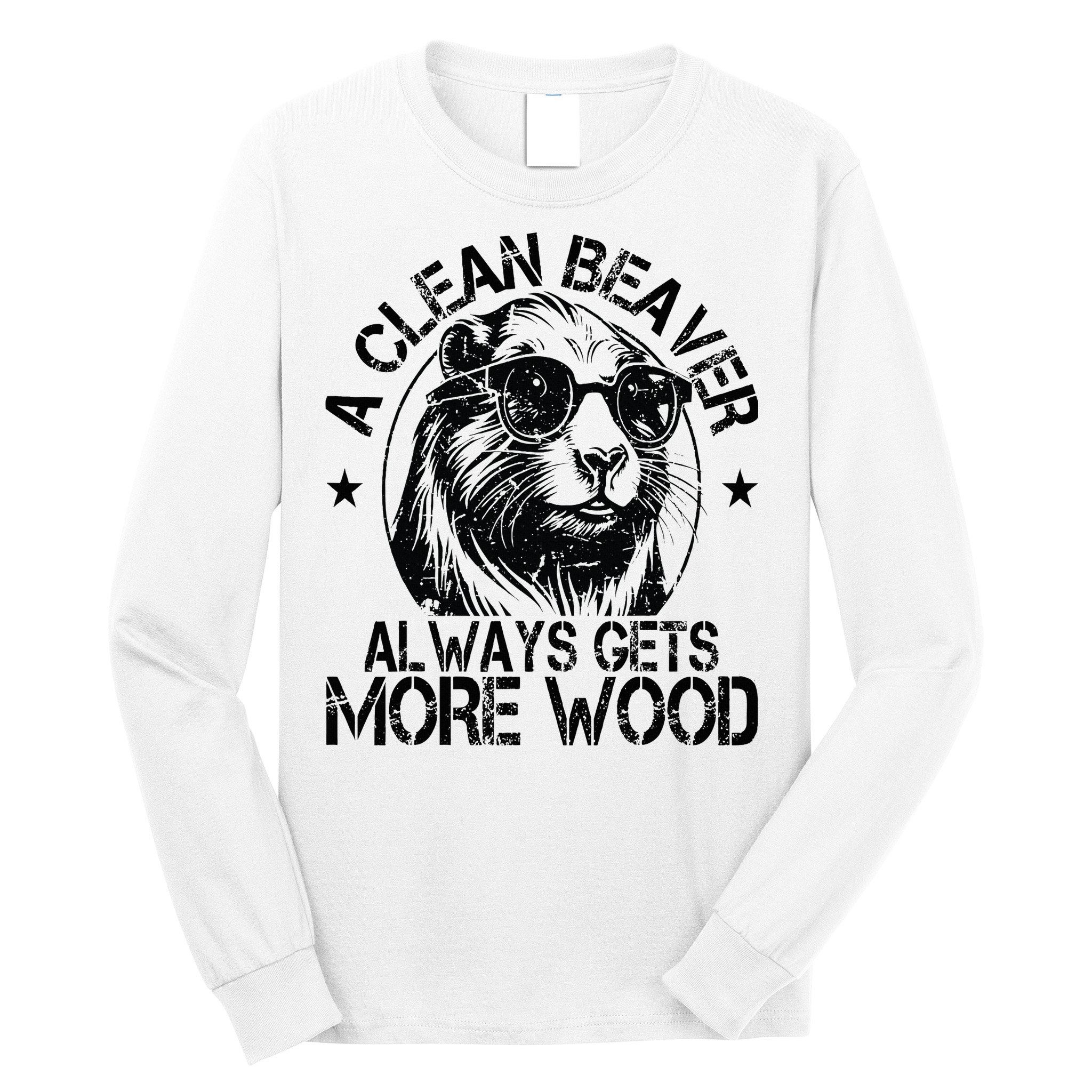 Cute American Clean Beaver Always Gets More Wood Beaver Love Long Sleeve Shirt