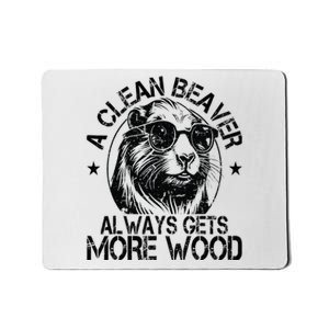 Cute American Clean Beaver Always Gets More Wood Beaver Love Mousepad