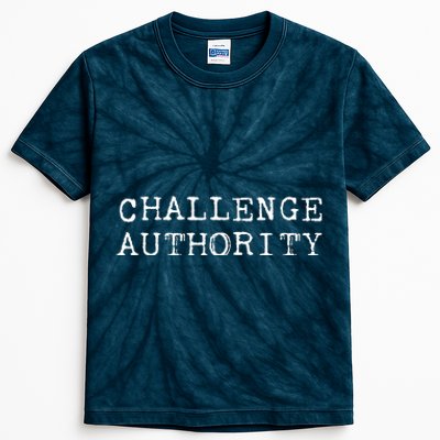 Challenge Authority Civil Rights Social Justice Protest Kids Tie-Dye T-Shirt