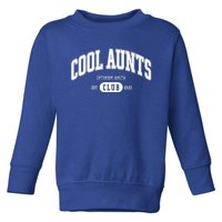 Cool Aunts Club Gift Toddler Sweatshirt