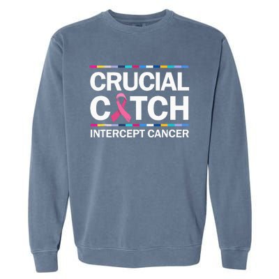 Crucial A Catch Intercept Cancer Breast Cancer Garment-Dyed Sweatshirt