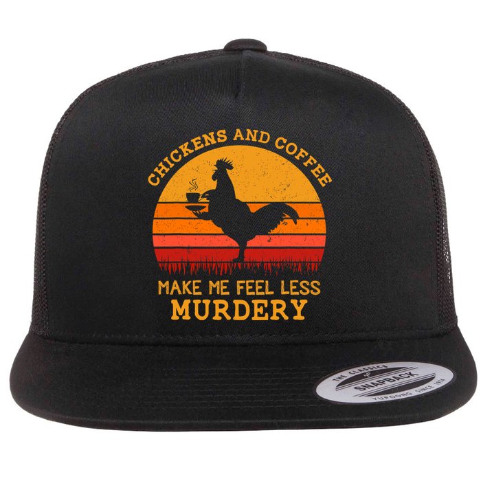 Chickens And Coffee Make Me Feel Less Murdery Vintage Flat Bill Trucker Hat